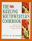 The Sizzling Southwestern Cookbook: Hot and Zesty, Light and Healthy Chile Cuisine