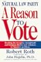 The Natural Law Party: A Reason to Vote: Breaking the Two-Party Stranglehold and Bringing Effective New Solutions to America's Problems