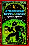 Passing Strange: True Tales of New England Hauntings and Horrors