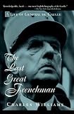 The Last Great Frenchman: A Life of General De Gaulle