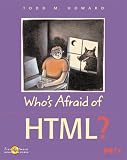 Who's Afraid of Html? (Who's Afraid of)