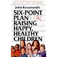 John Rosemond's Six-Point Plan for Raising Happy, Healthy Children by John Rosemond