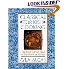 Classical Turkish Cooking: Traditional Turkish Food for the American by  Ayla E. Algar