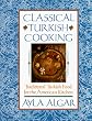 Classical Turkish Cooking: Traditional Turkish Food for the American Kitchen