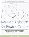 The ABC's of Nutrition & Supplements for Prostate Cancer