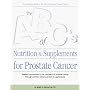 The ABC's of Nutrition & Supplements for Prostate Cancer