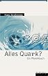 Alles Quark? Ein Physikbuch