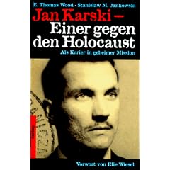 Jan Karski. Einer gegen den Holocaust. Ein Kurier in geheimer Mission