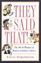 They Said That!: The Wit and Wisdom of Modern Celebrity Culture