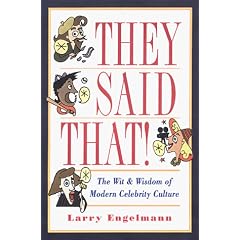 They Said That!: The Wit and Wisdom of Modern Celebrity Culture