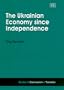 The Ukrainian Economy Since Independence (Studies of Communism in Transition series)