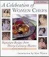 A Celebration of Women Chefs: Signature Recipes from 30 Culinary Masters