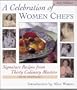 A Celebration of Women Chefs: Signature Recipes from 30 Culinary Masters
