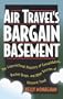 Air Travel's Bargain Basement: The International Directory of Consolidators, Bucket Shops and Other Sources of Discount Travel