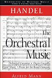 Handel: The Orchestral Music (Monuments of Western Music)
