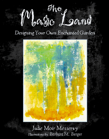 The Magic Land: Designing Your Own Enchanted Garden - Wiley - 0028620917 - ISBN:0028620917