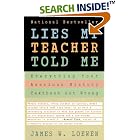 Click here to buy Lies My Teacher Told Me: Everything Your American History Textbook Got Wrong by  James W. Loewen.
