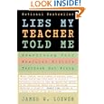 Lies My Teacher Told Me: Everything Your American History Textbook Got Wrong by James W. Loewen