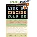 Lies My Teacher Told Me: Everything Your American History Textbook Got Wrong