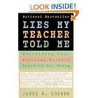 Lies My Teacher Told Me: Everything Your American History Textbook Got Wrong by  James W. Loewen