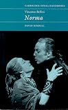 Vincenzo Bellini: Norma (Cambridge Opera Handbooks)