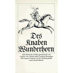 Des Knaben Wunderhorn: Alte deutsche Lieder, gesammelt von Achim von Arnim und Clemens Brentano (insel taschenbuch)