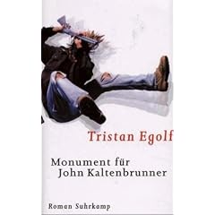 Monument f�r John Kaltenbrunner: Vom Schlachten des gem�steten Kalbs und vom Aufr�sten der Aufrechten. Roman