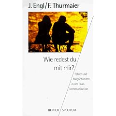 Wie redest du mit mir? Fehler und M�glichkeiten in der Paarkommunikation.