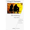 Wie redest du mit mir? Fehler und M�glichkeiten in der Paarkommunikation.