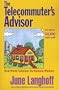 The Telecommuter's Advisor, 2nd Edition: Real World Solutions for Remote Workers