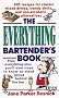 The Everything Bartender's Book: Plus Everything Else You'LL Ever Need to Know to Stand Proud behind the Bar