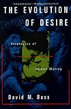 The Evolution of Desire: Strategies of Human Mating