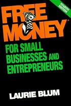 Free Money for Small Businesses and Entrepreneurs (Free Money for Small Business and Entrepreneurs)
