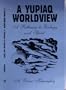 A Yupiaq Worldview: A Pathway to Ecology and Spirit