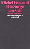 Sexualit&auml;t und Wahrheit: Dritter Band: Die Sorge um sich: BD 3 (suhrkamp taschenbuch wissenschaft) - Michel Foucault
