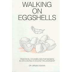 Walking on Eggshells: Practical Counsel for Women in or Leaving a Violent Relationship