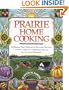 Prairie Home Cooking: 400 Recipes that Celebrate the Bountiful Harvests, Creative Cooks, and Comforting Foods of the American Heartland