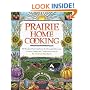 Prairie Home Cooking: 400 Recipes that Celebrate the Bountiful Harvests, Creative Cooks, and Comforting Foods of the American Heartland