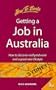 Getting a Job in Australia: How to Discover Well Paid Work and a Great New Lifestyle (Living and Working Abroad)