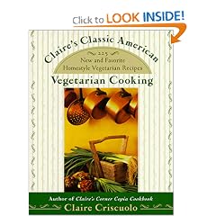 Claire's Classic American Vegetarian Cooking: 225 New and Favorite Homestyle Vegetarian Recipes