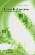 Linux Netzwerke. Aufbau, Administration, Sicherheit