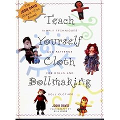 Teach Yourself Cloth Dollmaking: Simple Techniques and Patterns for Dolls and Doll Clothes (Teach Yourself Series)
