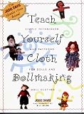 Teach Yourself Dollmaking: Simple Techniques and Patterns for Dolls and Doll Clothes (Teach Yourself Series)