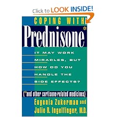 Coping with Prednisone (and Other Cortisone-Related Medicines): It May Work Miracles, but How Do You Handle the Side Effects?