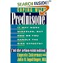 Coping with Prednisone : It May Work Miracles, But How Do You Handle the Side Effects (*And Other Cortisone-Related Medicines)