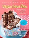 Quick and Easy Vegan Bake Sale: More than 150 Delicious Sweet and Savory Vegan Treats Perfect for Sharing (Quick and Easy (Experiment))