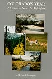 Colorado's Year, a Guide to Nature's Highlights