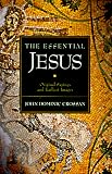 The Essential Jesus: Original Sayings and Earliest Images (Essential (Booksales))