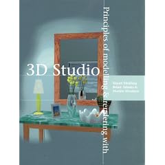 Principles of Modelling and Rendering with 3D Studio