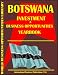 Botswana Investment & Business Opportunities Yearbook (World Investment & Business Opportunities Library)
